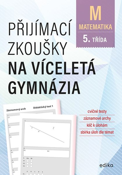 Přijímací zkoušky na víceletá gymnázia – matematika - Stanislav Sedláček - 17x24 cm