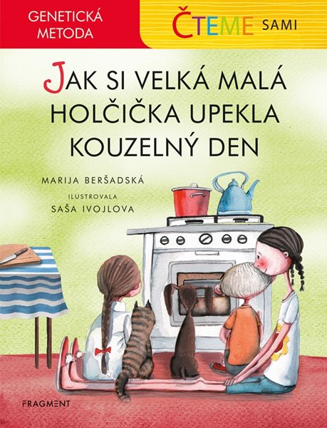 Levně Čteme sami – genetická metoda - Jak si velká malá holčička upekla kouzelný den - Marija Beršadskaja - 17x22 cm