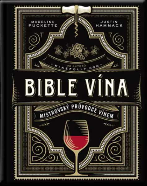 Bible vína - Mistrovský průvodce vínem - Puckette Madeline | Hammack Justin - 28x22 cm, Sleva 101%