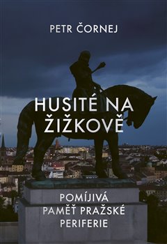 Levně Husité na Žižkově - Čornej Petr - 17x24 cm