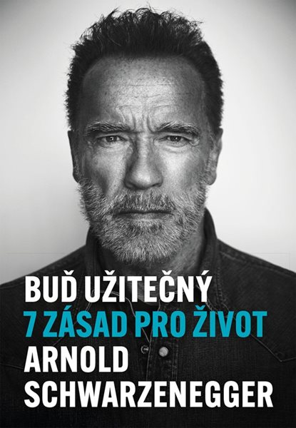 Buď užitečný - 7 zásad pro život - Arnold Schwarzenegger - 17x24 cm