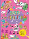 500 veselých aktivit / Pro kluky i pro holky do školy i do školky