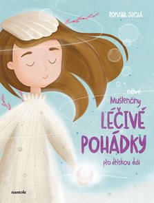 Nov&#233; Mušlenčiny l&#233;čiv&#233; poh&#225;dky pro dětskou duši