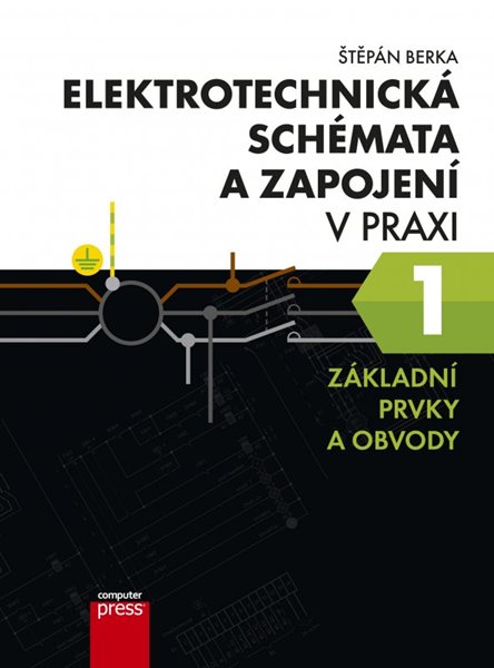 Elektrotechnická schémata a zapojení v praxi 1 - Štěpán Berka - 17x23 cm, Sleva 49%