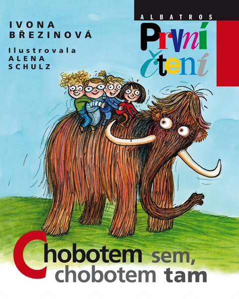 Chobotem sem, chobotem tam (První Čtení) - Alena Schulz, Ivona Březinová - 16x20 cm