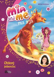 Mia a j&#225;: Ohňov&#253; jednorožec