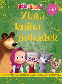 Máša a medvěd - Nová zlatá kniha pohádek