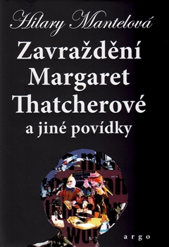 Levně Zavraždění Margaret Thatcherové - Hilary Mantelová - 16x23 cm