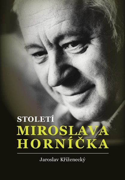 Levně Století Miroslava Horníčka - Jaroslav Kříženecký - 16x23 cm, Sleva 100%