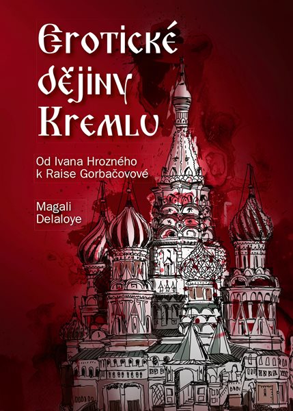 Erotické dějiny Kremlu - Magali Delaloye - 15x21 cm, Sleva 60%