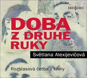 Levně CD Doba z druhé ruky - Světlana Alexijevičová