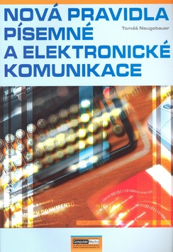 Nová pravidla písemné a elektronické komunikace - Neugebauer Tomáš - A4, brožovaná