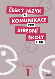 Český jazyk a komunikace pro SŠ 1. díl - pracovní sešit