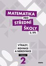 Matematika pro SŠ -  2. díl - učebnice - Výrazy, rovnice a nerovnice