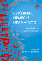 Cvičebnice německé gramatiky 2 - pro mírně až středně pokročilé