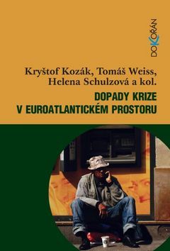 Dopady krize v euroatlantickém prostoru - Kryštof Kozák; Tomáš Weiss; Helena Schultzová