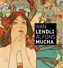 Alfons Mucha - Plakáty ze sbírky Ivana Lendla (anglicky)