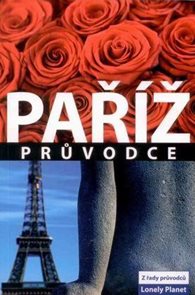 Paříž - průvodce Lonely Planet-Svojtka /Francie/