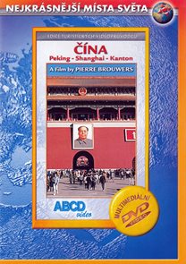 DVD Čína - Peking, Shanghai, Kanton - turistický videoprůvodce (53 min.)