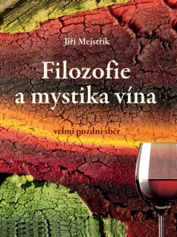 Filozofie a mystika vína - Jiří Mejstřík - 22x28 cm