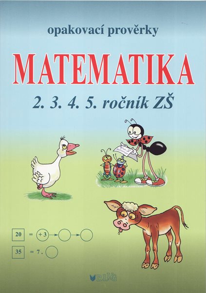 Opakovací prověrky z matematiky pro 2., 3., 4. a 5. ročník ZŠ - Müllerová J., Kubová L. - B5