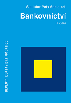 Bankovnictví 2. vydání - Stanislav Polouček a kolektiv