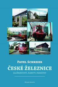 České železnice - Zajímavosti, rarity, památky