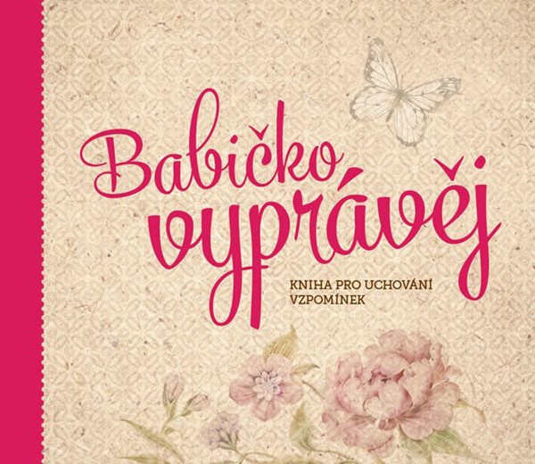 Babičko, vyprávěj - Kniha pro uchování vzpomínek - PharmDr. Monika Kopřivová - 25x30
