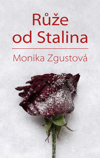 Růže od Stalina - Zgustová Monika - 13x21 cm, Sleva 40%