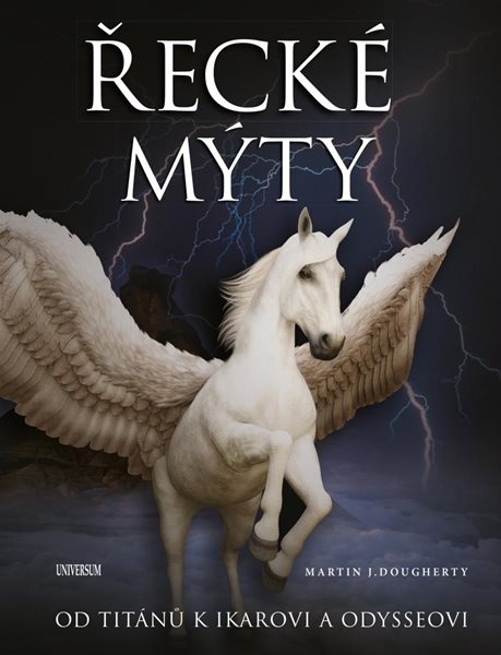 Levně Řecké mýty: Od Titánů k Ikarovi a Odysseovi - Dougherty Martin J.