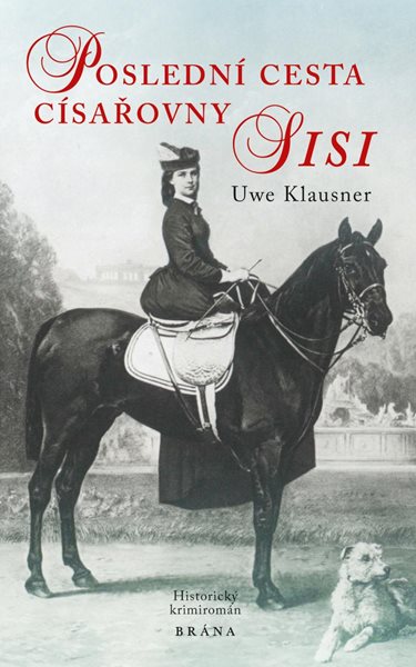 Levně Poslední cesta císařovny Sisi - historický krimiromán - Klausner Uwe