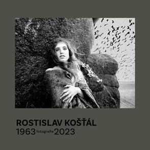 Rostislav Košť&#225;l: Fotografie 1963 – 2023