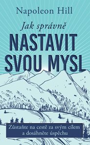 Jak spr&#225;vně nastavit svou mysl