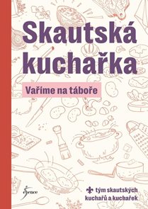 Skautsk&#225; kuchařka - Vař&#237;me na t&#225;boře