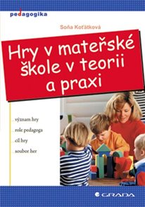 Hry v mateřsk&#233; škole v teorii a praxi