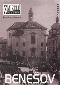 Zmizelé Čechy - Benešov