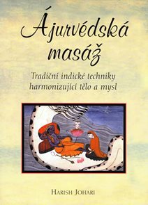 Ajurvédská masáž - Tradiční indické techniky harmonizující tělo a mysl