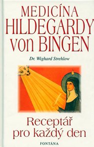 Medicína Holdegardy von Bingen - Receptář pro každý den