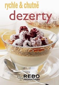 Dezerty - rychle &amp; chutně - 3. vyd&#225;n&#237;