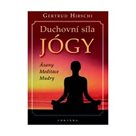 Duchovní síla jógy - Ásany * Meditace * Mudry