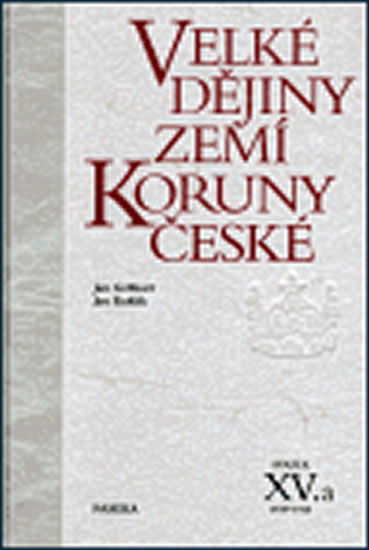 Velké dějiny zemí Koruny české XV./a 1938 –1945 - Gebhart Jan, Kuklík Jan