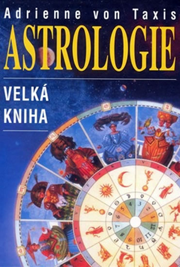 Astrologie - velká kniha - von Taxis Adrienne