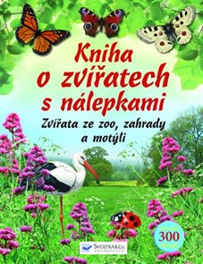 Kniha o zvířatech s nálepkami - Zvířata ze zoo, zahrady a motýli