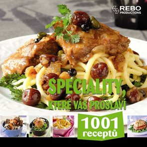Speciality, které vás proslaví - 1001 receptů