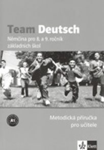 Team Deutsch - Němčina pro 8. a 9. ročník ZŠ - Metodická příručka pro učitele
