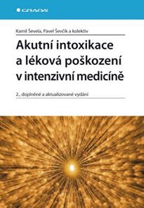 Akutní intoxikace a léková poškození v intenzivní medicíně - 2. vydání