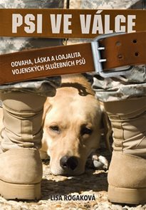 Psi ve válce - Odvaha, láska a loajalita vojenských služebních psů