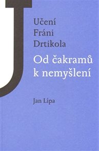 Učen&#237; Fr&#225;ni Drtikola - Od čakramů k nemyšlen&#237;