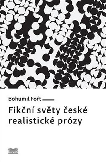 Fikční světy české realistické prózy - Fořt Bohumil
