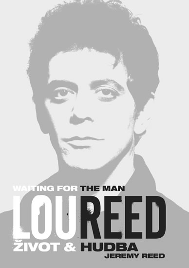 Levně Lou Reed: Waiting for the Man - Život a hudba - Reed Jeremy